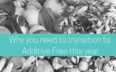 Why you need to transition to additive free this year