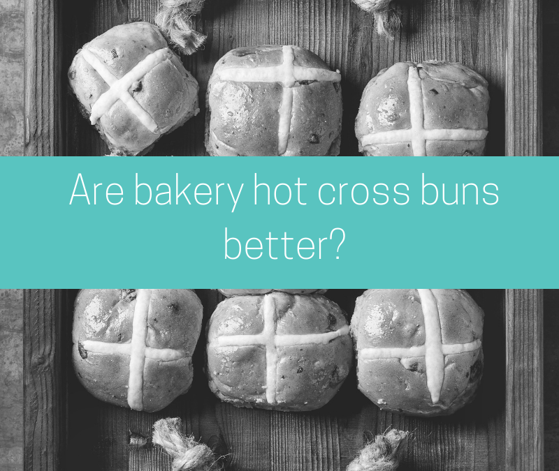 Are bakery hot cross buns better?