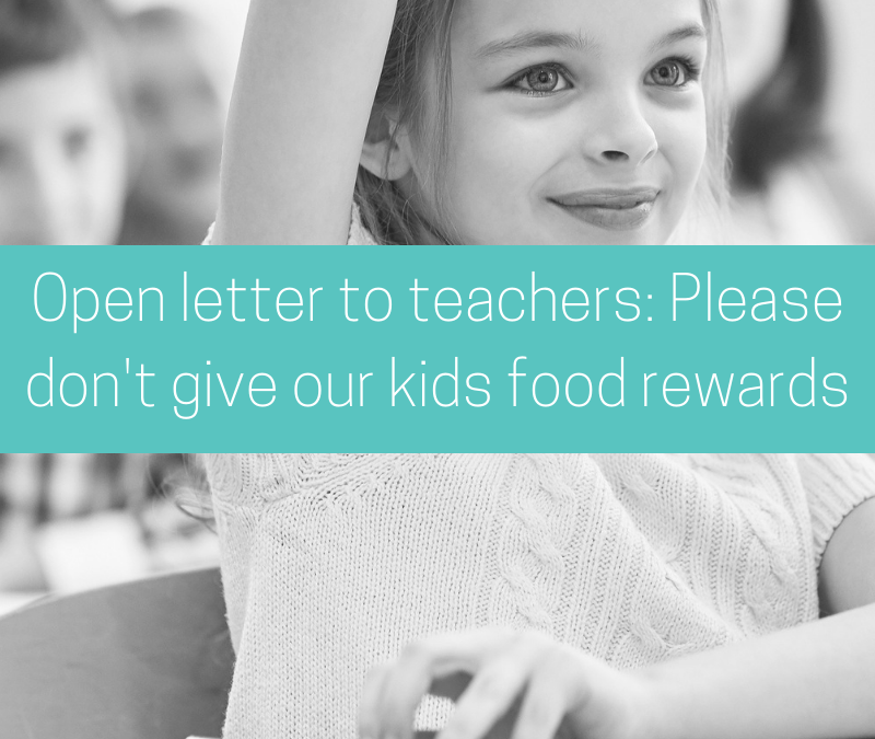 Open letter to teachers: please don’t give our kids food rewards