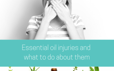 Essential oil injuries and what to do about them